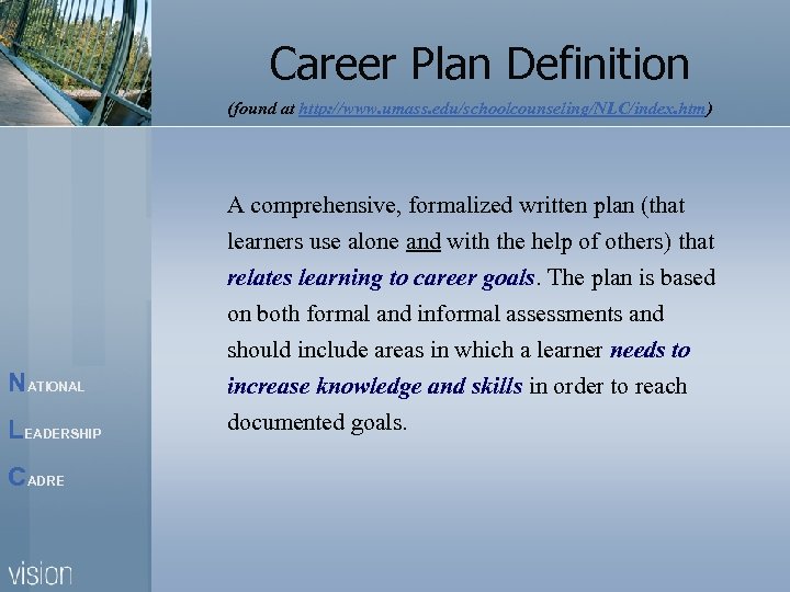 Career Plan Definition (found at http: //www. umass. edu/schoolcounseling/NLC/index. htm) NATIONAL LEADERSHIP CADRE A
