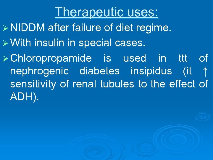 Therapeutic uses: Ø NIDDM after failure of diet regime. Ø With insulin in special