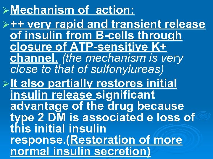 Ø Mechanism of action: Ø ++ very rapid and transient release of insulin from