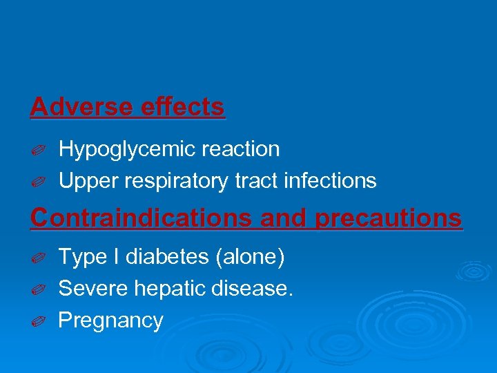 Adverse effects Hypoglycemic reaction ✐ Upper respiratory tract infections ✐ Contraindications and precautions Type