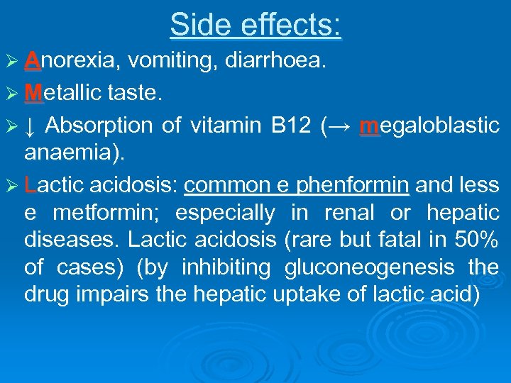 Side effects: Ø Anorexia, vomiting, diarrhoea. Ø Metallic taste. Ø ↓ Absorption of vitamin