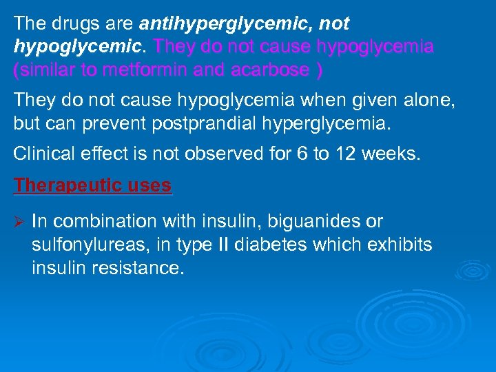 The drugs are antihyperglycemic, not hypoglycemic. They do not cause hypoglycemia (similar to metformin