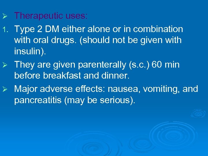 Therapeutic uses: 1. Type 2 DM either alone or in combination with oral drugs.