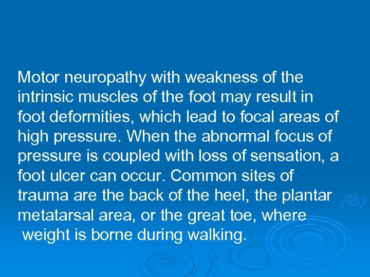 Motor neuropathy with weakness of the intrinsic muscles of the foot may result in