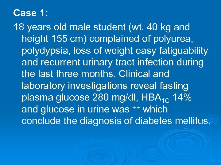 Case 1: 18 years old male student (wt. 40 kg and height 155 cm)