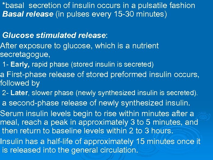  *basal secretion of insulin occurs in a pulsatile fashion Basal release (in pulses