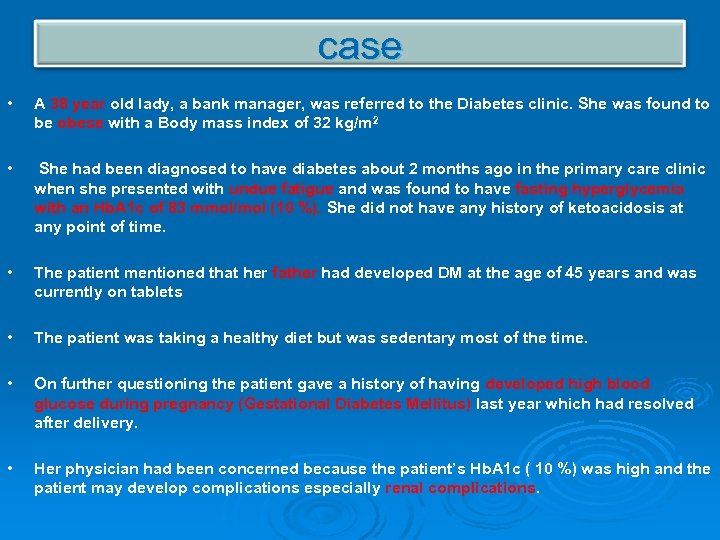 case • A 38 year old lady, a bank manager, was referred to the