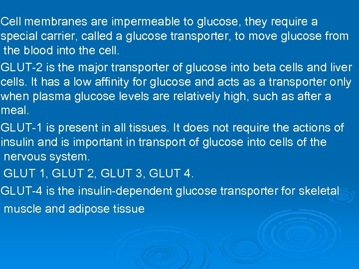 Cell membranes are impermeable to glucose, they require a special carrier, called a glucose