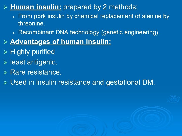 Ø Human insulin: prepared by 2 methods: l l From pork insulin by chemical