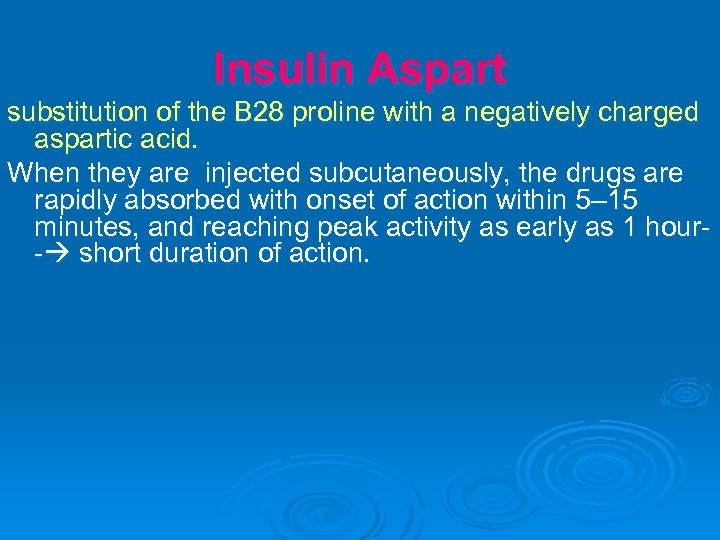 Insulin Aspart substitution of the B 28 proline with a negatively charged aspartic acid.