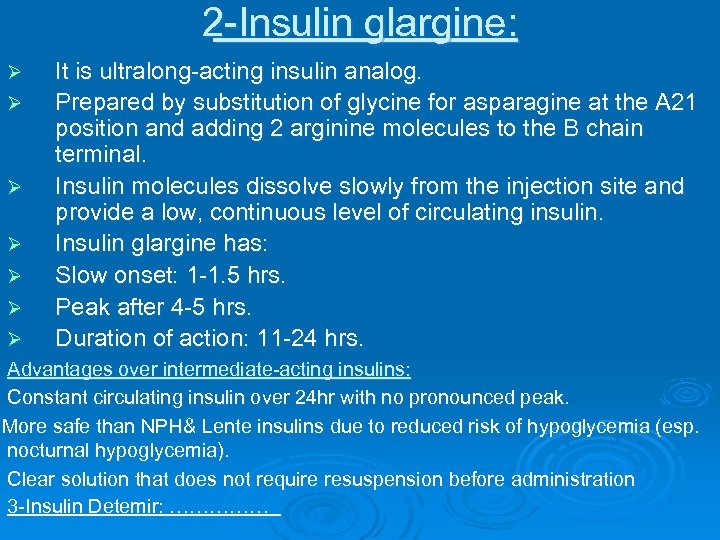 2 -Insulin glargine: Ø Ø Ø It is ultralong-acting insulin analog. Prepared by substitution