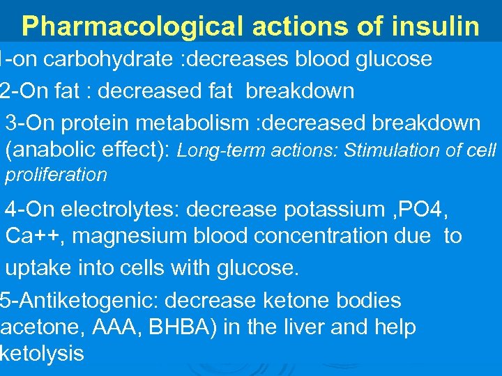 Pharmacological actions of insulin 1 -on carbohydrate : decreases blood glucose 2 -On fat