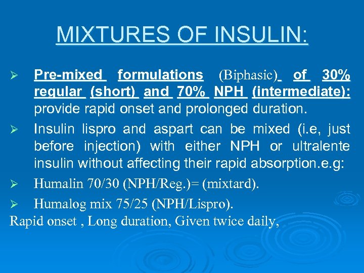 MIXTURES OF INSULIN: Pre-mixed formulations (Biphasic) of 30% regular (short) and 70% NPH (intermediate):