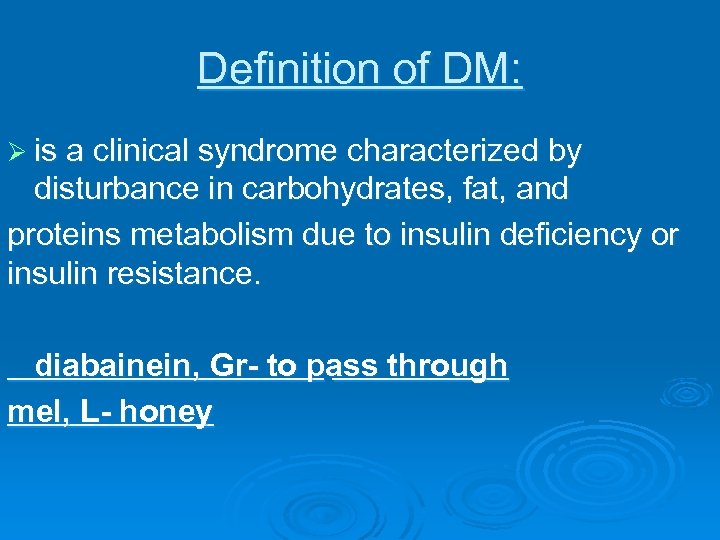 Definition of DM: Ø is a clinical syndrome characterized by disturbance in carbohydrates, fat,