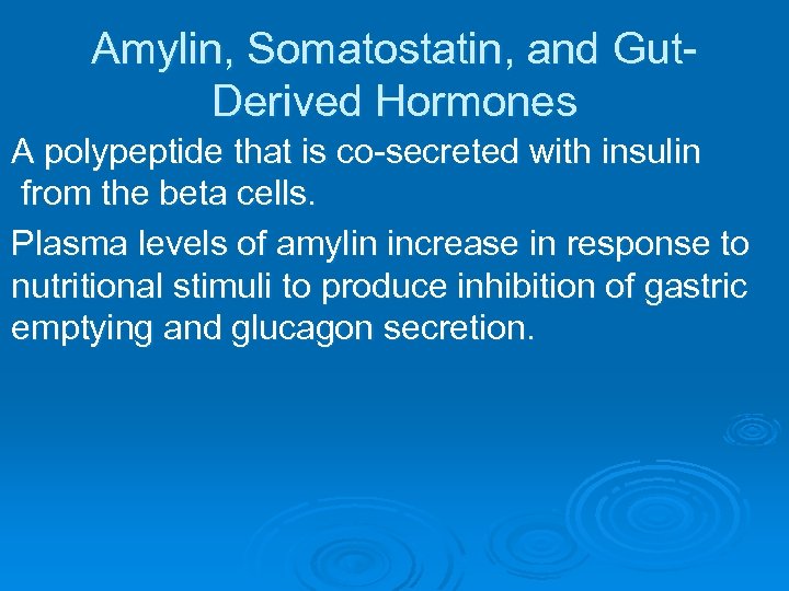 Amylin, Somatostatin, and Gut. Derived Hormones A polypeptide that is co-secreted with insulin from