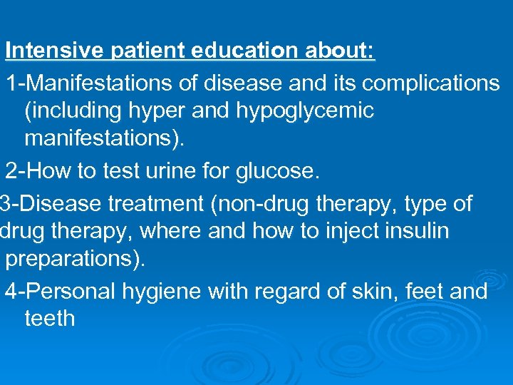  Intensive patient education about: 1 -Manifestations of disease and its complications (including hyper