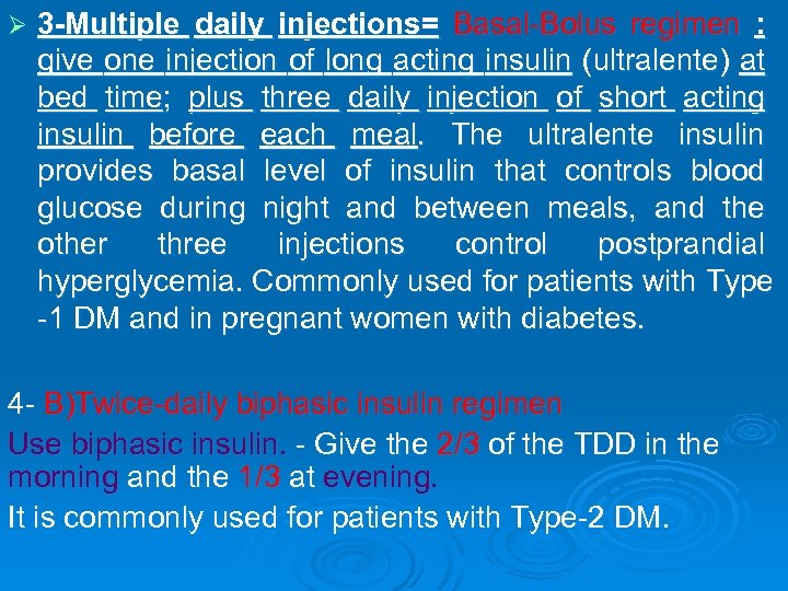 Ø 3 -Multiple daily injections= Basal-Bolus regimen : give one injection of long acting