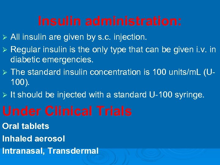 Insulin administration: All insulin are given by s. c. injection. Ø Regular insulin is