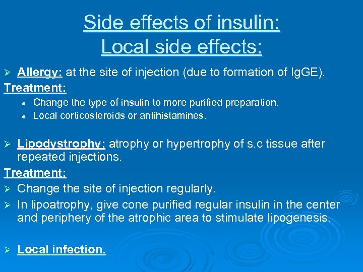 Side effects of insulin: Local side effects: Allergy: at the site of injection (due