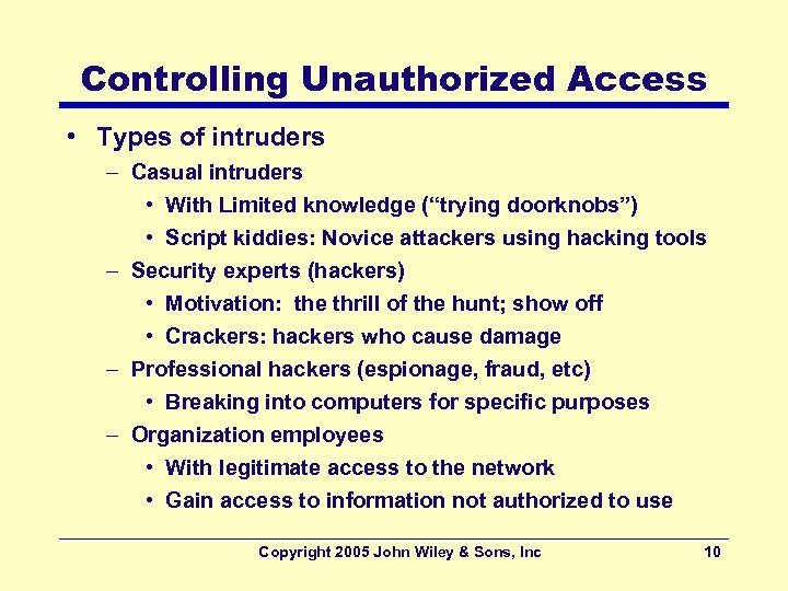 Controlling Unauthorized Access • Types of intruders – Casual intruders • With Limited knowledge