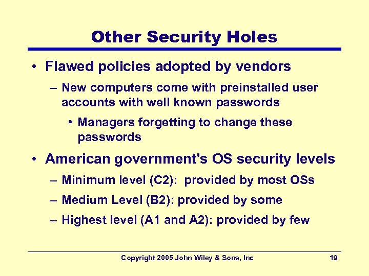 Other Security Holes • Flawed policies adopted by vendors – New computers come with