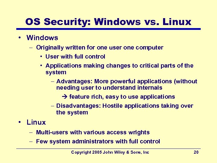 OS Security: Windows vs. Linux • Windows – Originally written for one user one