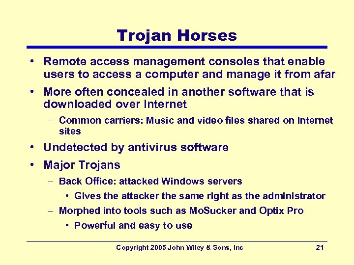 Trojan Horses • Remote access management consoles that enable users to access a computer