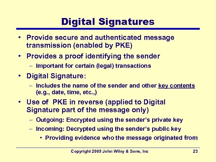 Digital Signatures • Provide secure and authenticated message transmission (enabled by PKE) • Provides