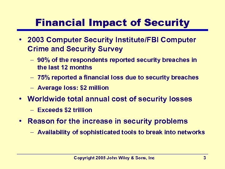Financial Impact of Security • 2003 Computer Security Institute/FBI Computer Crime and Security Survey