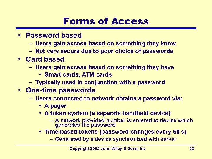 Forms of Access • Password based – Users gain access based on something they