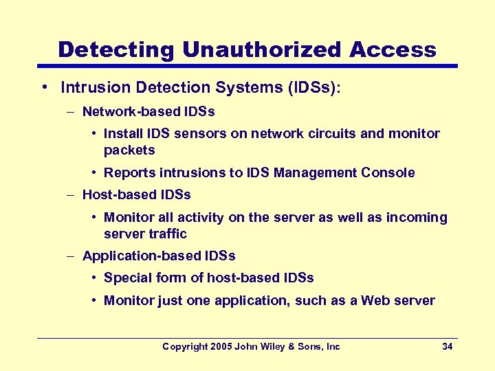 Detecting Unauthorized Access • Intrusion Detection Systems (IDSs): – Network-based IDSs • Install IDS