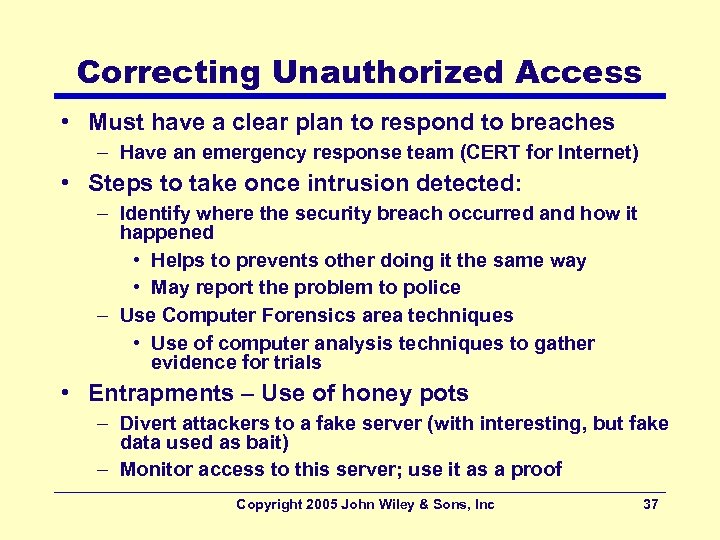Correcting Unauthorized Access • Must have a clear plan to respond to breaches –