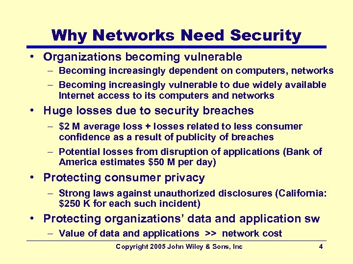 Why Networks Need Security • Organizations becoming vulnerable – Becoming increasingly dependent on computers,