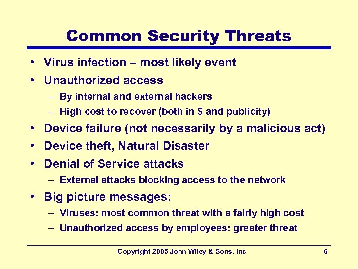 Common Security Threats • Virus infection – most likely event • Unauthorized access –