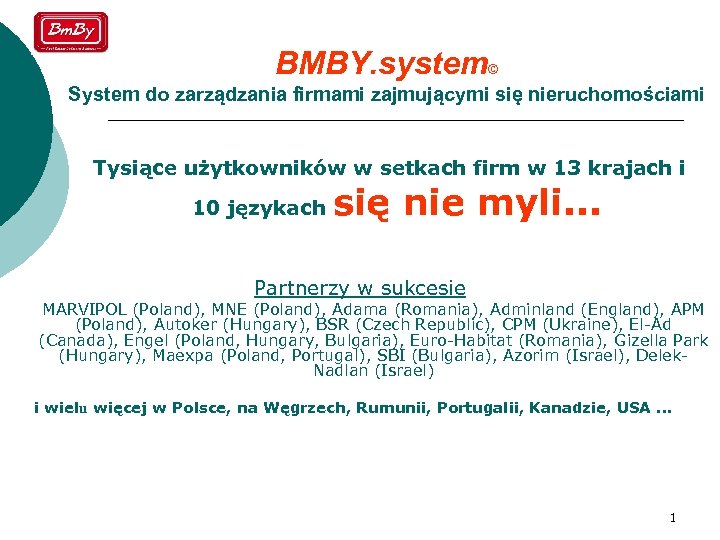BMBY. system© System do zarządzania firmami zajmującymi się nieruchomościami Tysiące użytkowników w setkach firm