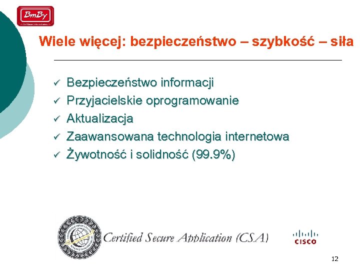Wiele więcej: bezpieczeństwo – szybkość – siła ü ü ü Bezpieczeństwo informacji Przyjacielskie oprogramowanie