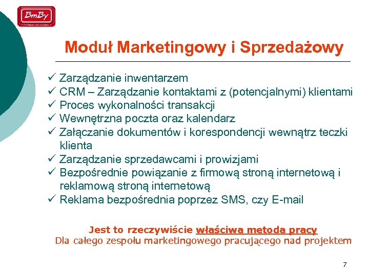 Moduł Marketingowy i Sprzedażowy ü Zarządzanie inwentarzem ü CRM – Zarządzanie kontaktami z (potencjalnymi)