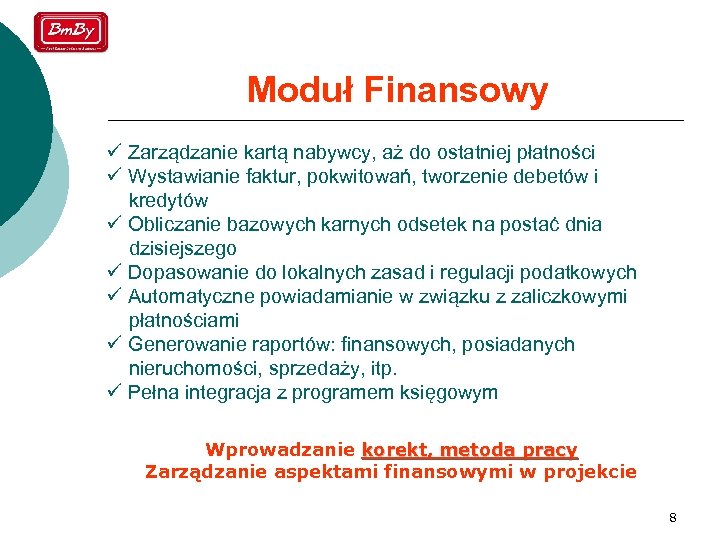 Moduł Finansowy ü Zarządzanie kartą nabywcy, aż do ostatniej płatności ü Wystawianie faktur, pokwitowań,