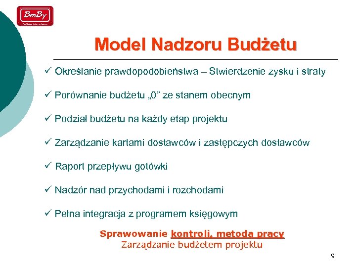 Model Nadzoru Budżetu ü Określanie prawdopodobieństwa – Stwierdzenie zysku i straty ü Porównanie budżetu