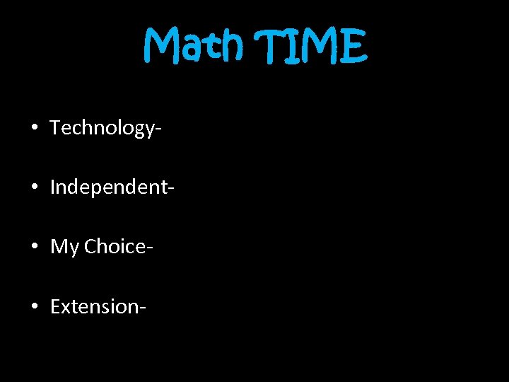 Math TIME • Technology • Independent • My Choice • Extension- 