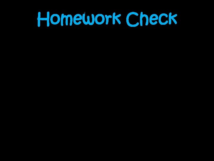 Homework Check 