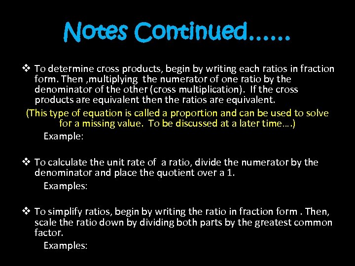 Notes Continued…… v To determine cross products, begin by writing each ratios in fraction
