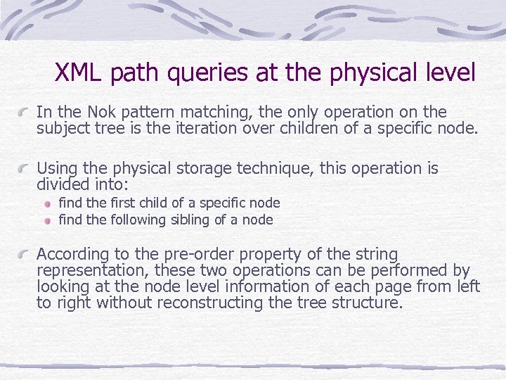 XML path queries at the physical level In the Nok pattern matching, the only