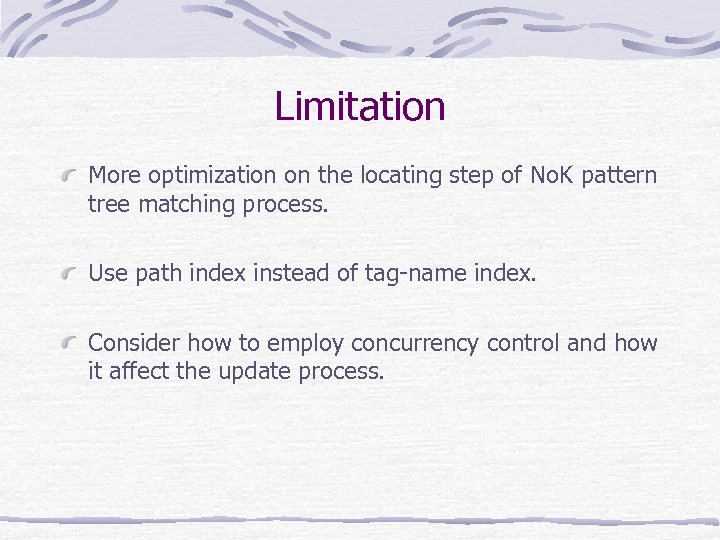 Limitation More optimization on the locating step of No. K pattern tree matching process.
