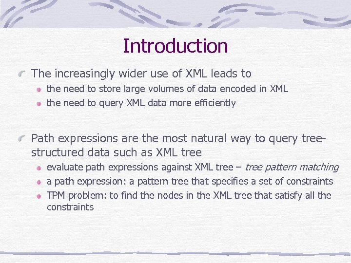 Introduction The increasingly wider use of XML leads to the need to store large