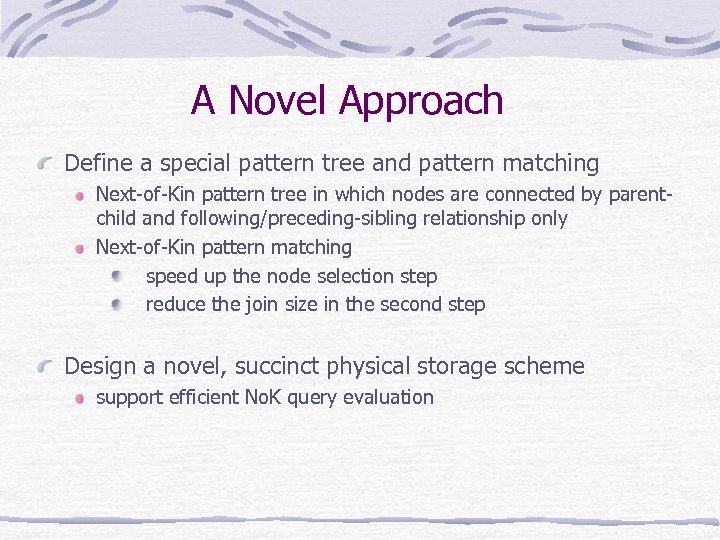 A Novel Approach Define a special pattern tree and pattern matching Next-of-Kin pattern tree