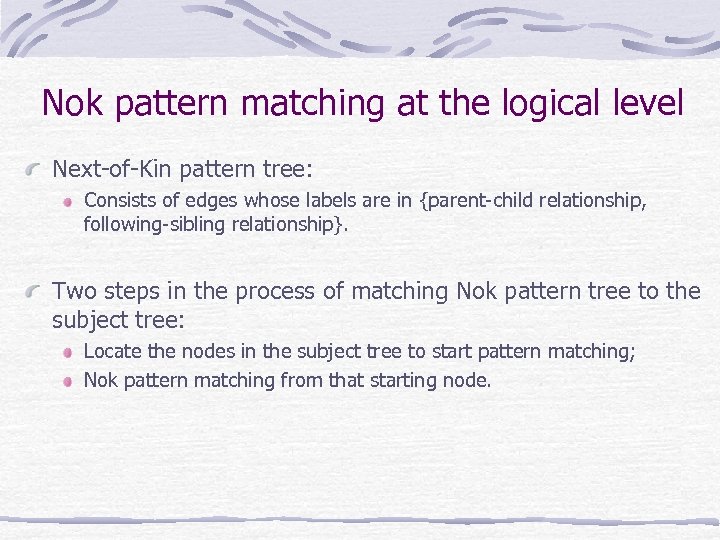 Nok pattern matching at the logical level Next-of-Kin pattern tree: Consists of edges whose