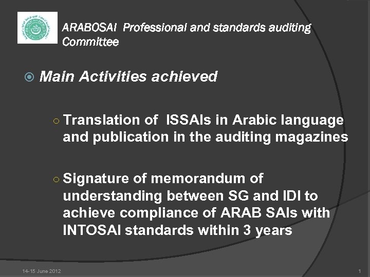 ARABOSAI Professional and standards auditing Committee Main Activities achieved ○ Translation of ISSAIs in