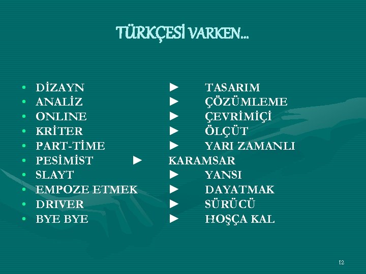 TÜRKÇESİ VARKEN… • • • DİZAYN ANALİZ ONLINE KRİTER PART-TİME PESİMİST ► SLAYT EMPOZE