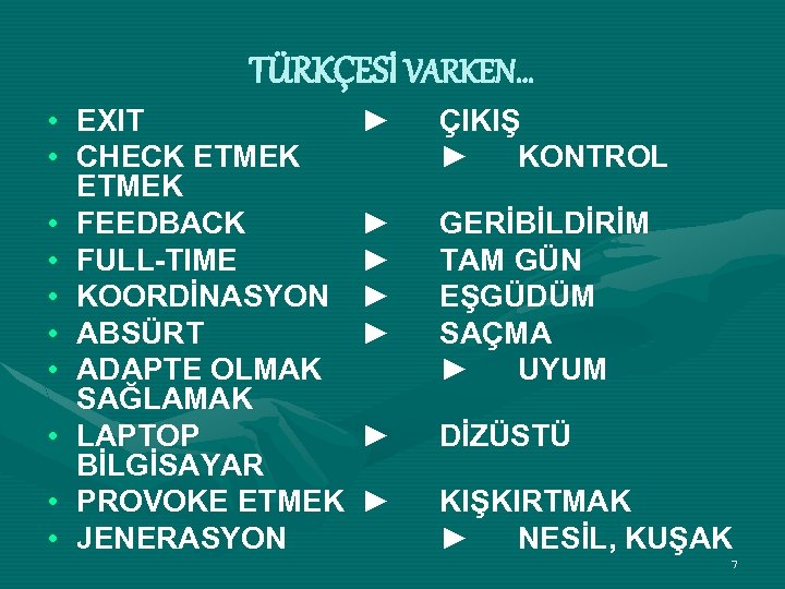 TÜRKÇESİ VARKEN… • EXIT • CHECK ETMEK • FEEDBACK • FULL-TIME • KOORDİNASYON •